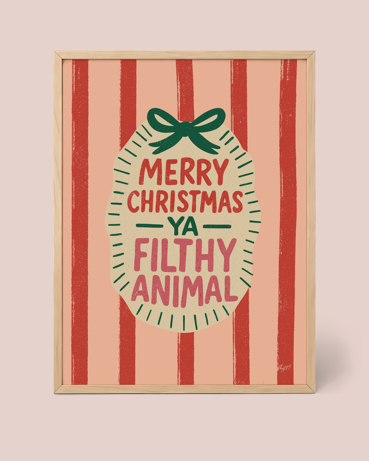 Merry Christmas Ya Filthy Animal Poster framed in a natural wood frame