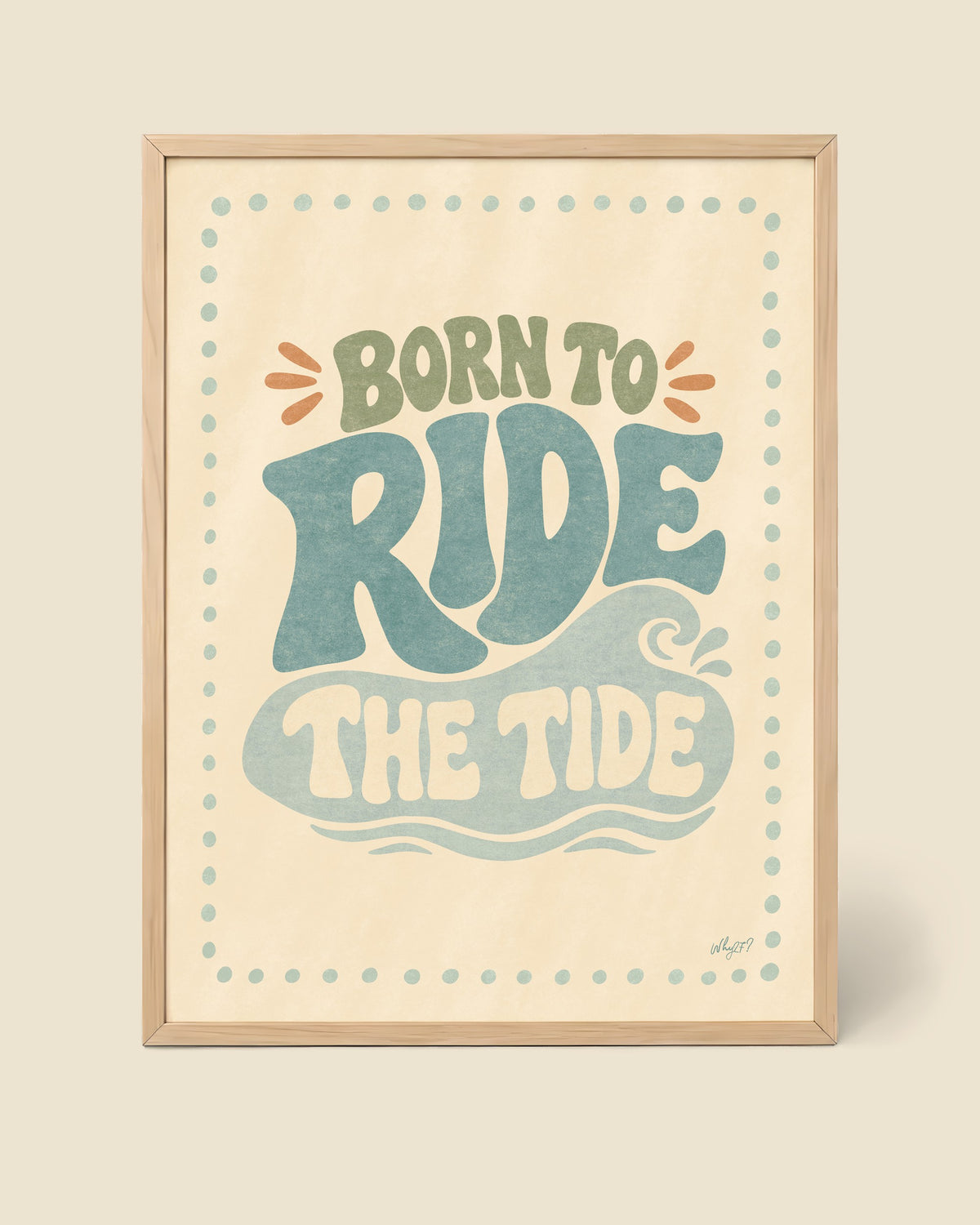 Born to Ride the Tide Poster framed in a natural wood frame