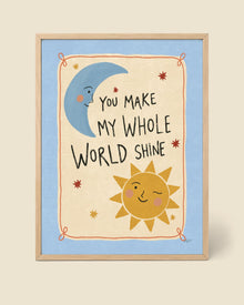 You Make My Whole World Shine Poster