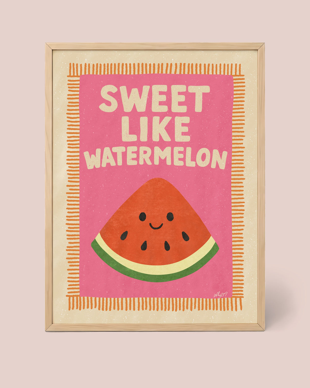 Sweet Like Watermelon Poster framed in a natural wood frame