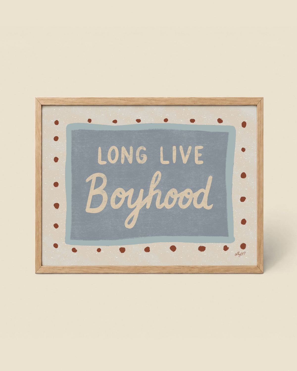 Long Live Boyhood Poster framed in a natural wood frame