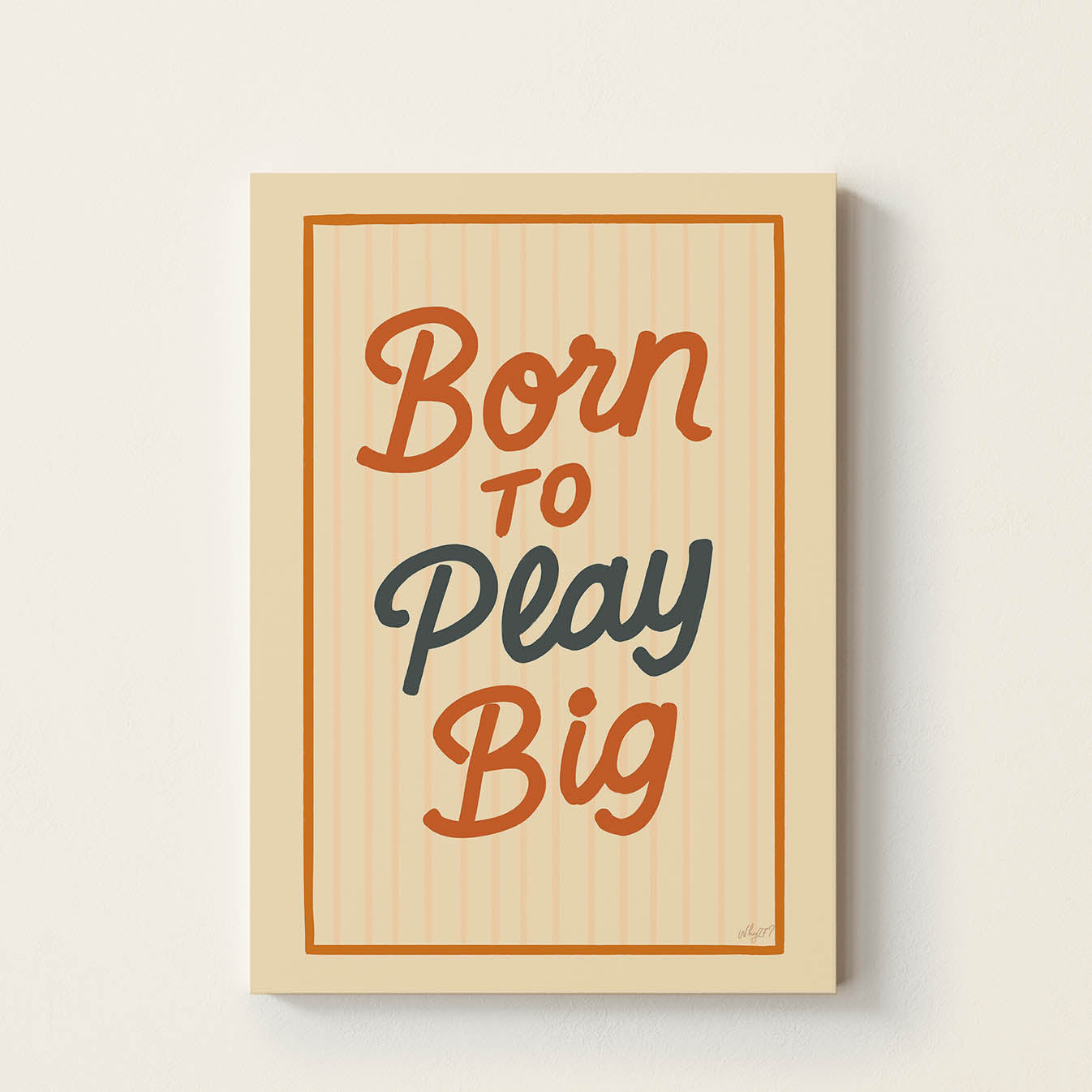 Hand-drawn typography poster featuring the motivational phrase "Born to Play Big" in retro-inspired lettering, minimalist kids wall art for nurseries, bedrooms, playrooms, and classrooms.