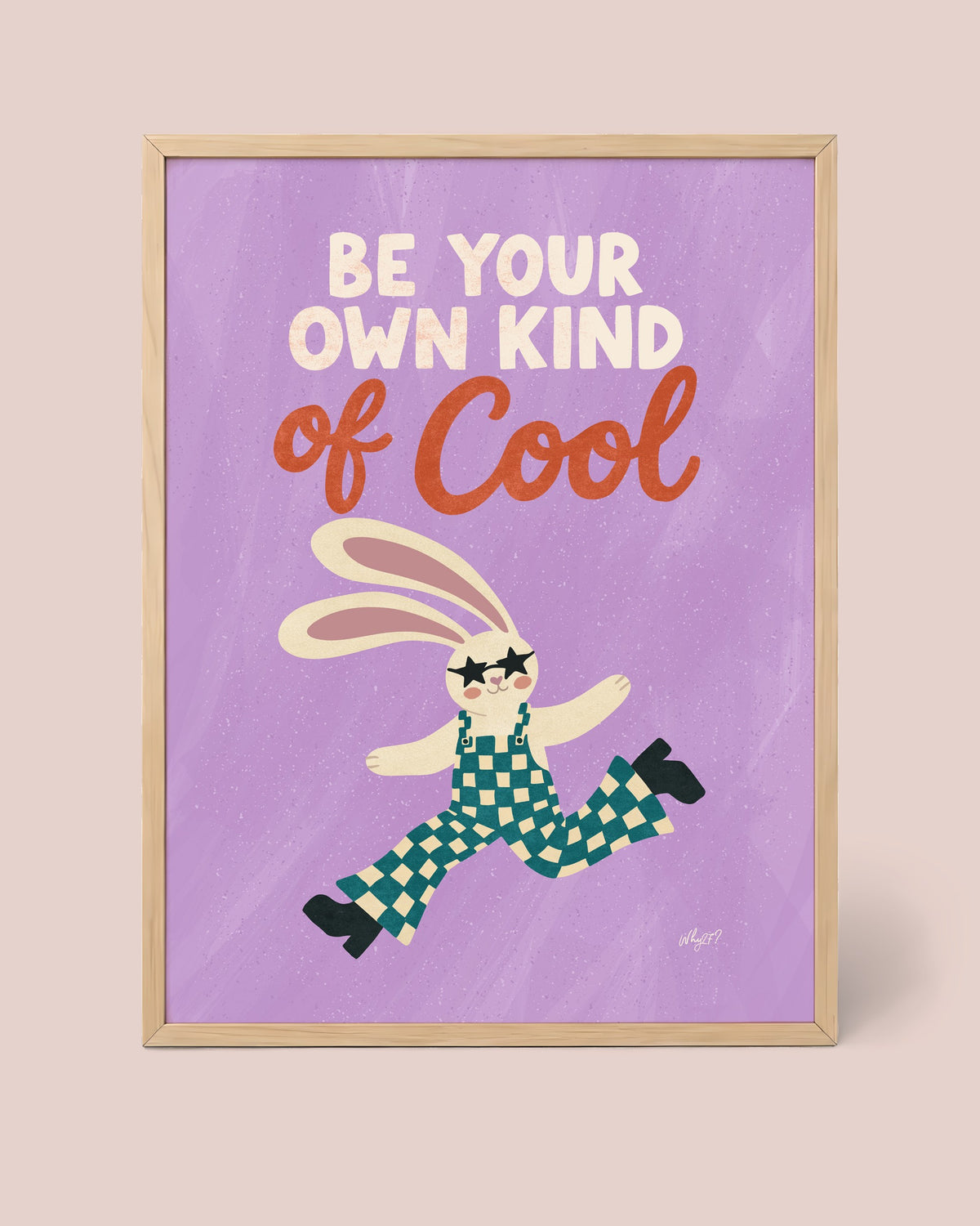 Be Your Own Kind of Cool Poster framed in a natural wood frame
