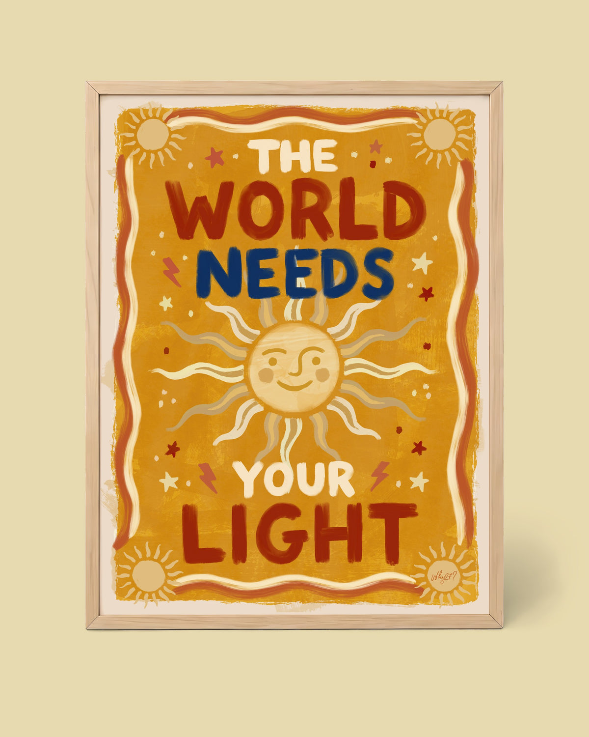 The World Needs Your Light Poster framed in a natural wood frame