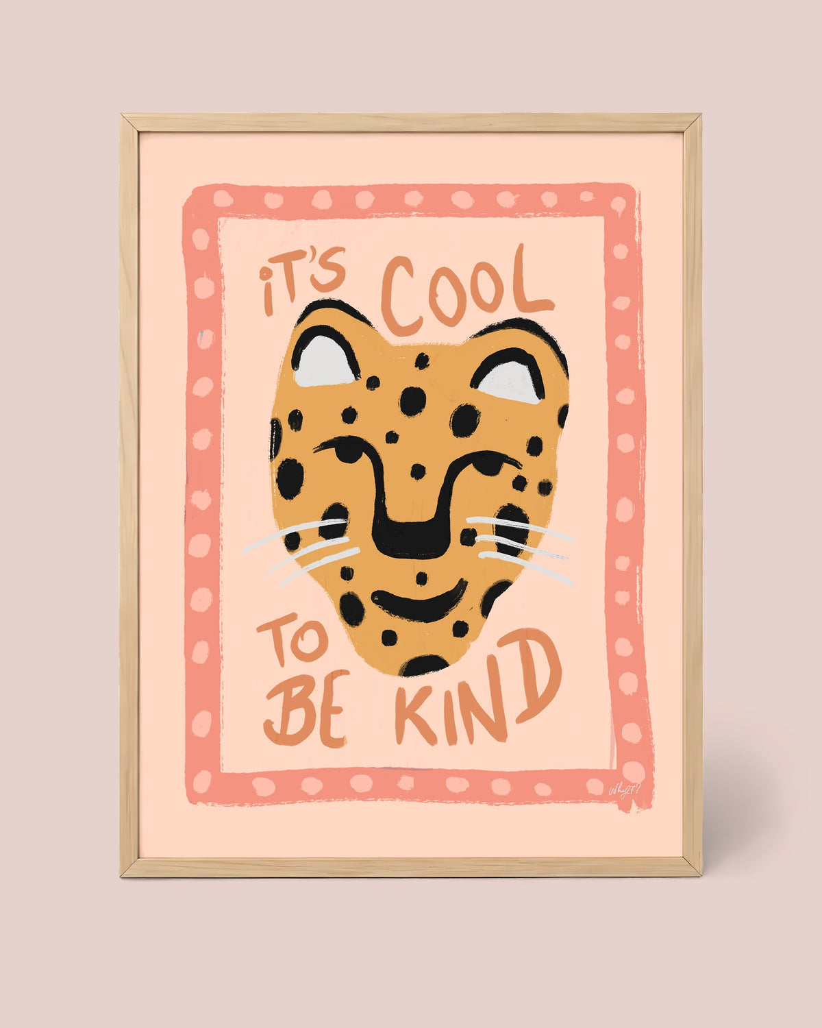 Cool To Be Kind Pink Poster framed in a natural wood frame