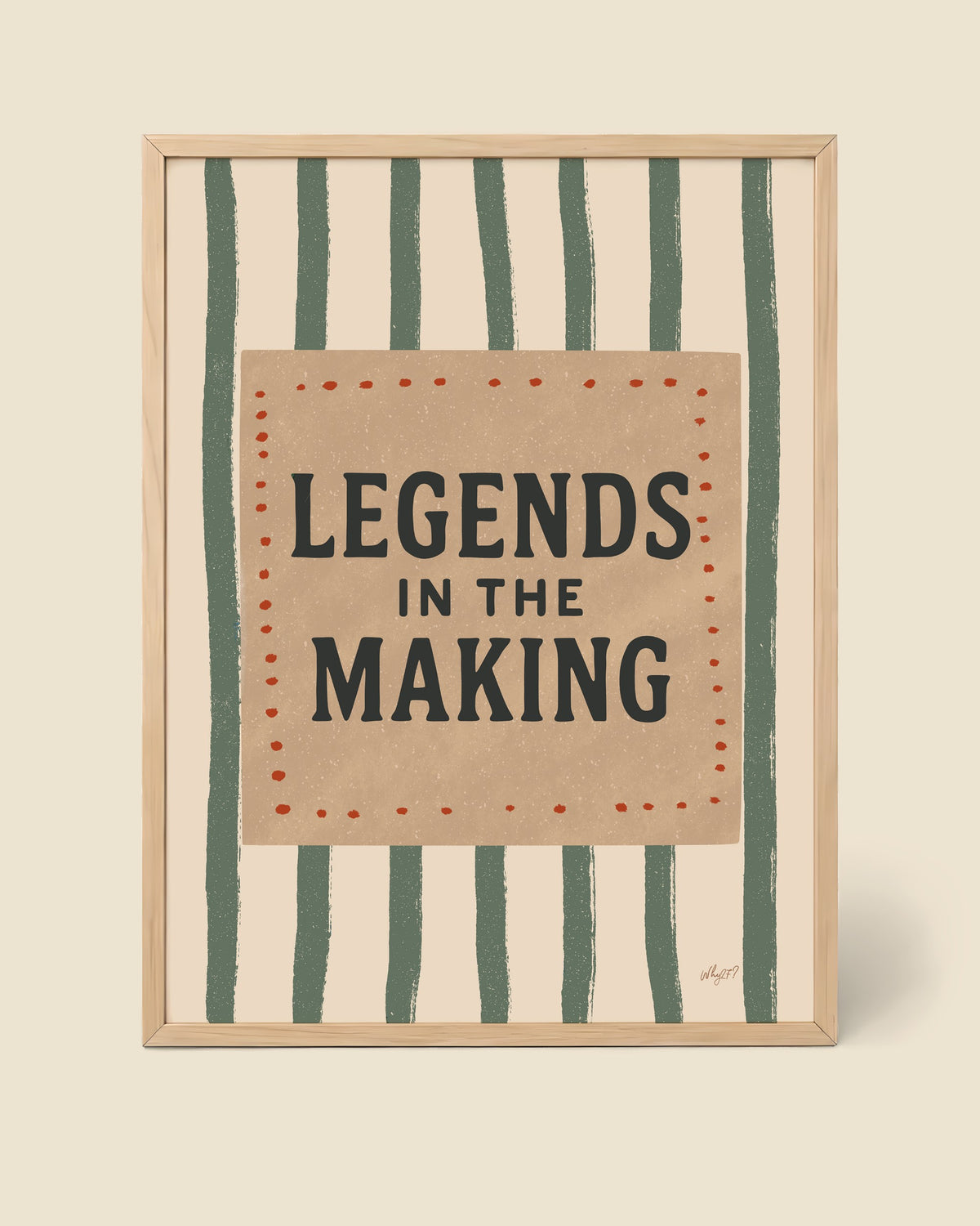 Legends In The Making Stripes Poster framed in a natural wood frame